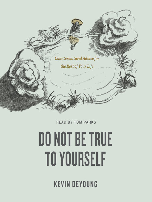 Title details for Do Not Be True to Yourself by Kevin DeYoung - Wait list